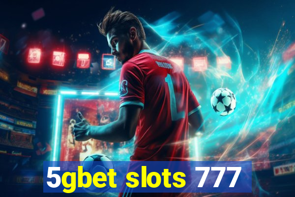 5gbet slots 777